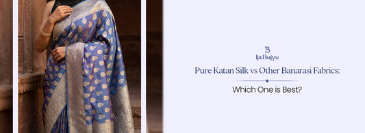 Pure Katan Silk vs Other Banarasi Fabrics