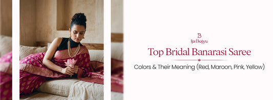 Top Bridal Banarasi Saree Colors & Their Meaning (Red, Maroon, Pink, Yellow)