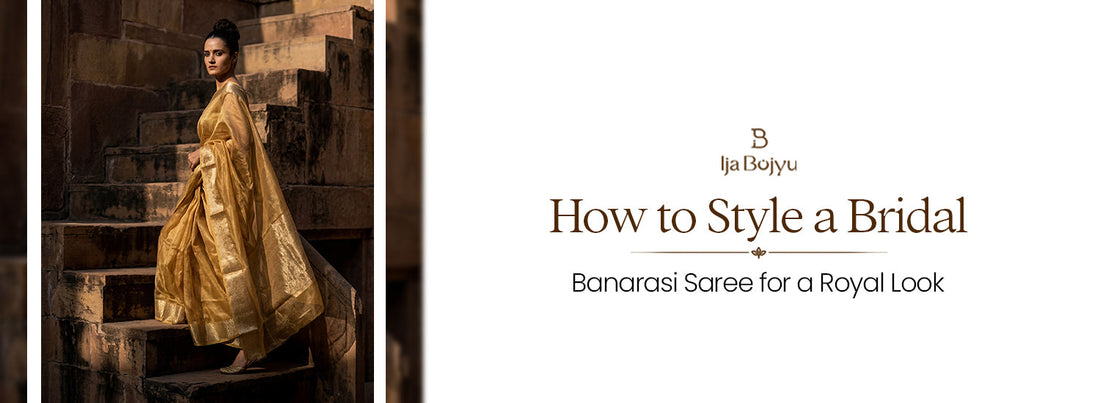 How to Style a Bridal Banarasi Saree for a Royal Look